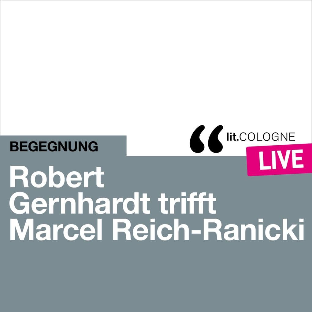 Robert Gernhardt trifft Marcel Reich-Ranicki: lit.COLOGNE live