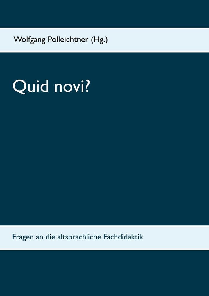 Quid novi?: Fragen an die altsprachliche Fachdidaktik