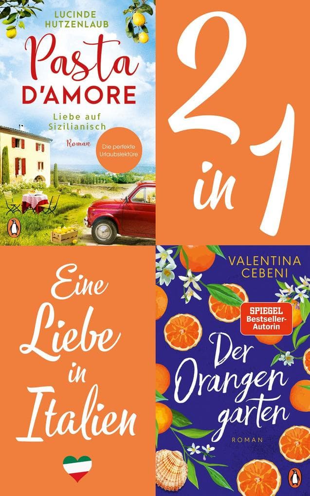 Eine Liebe in Italien: Valentina Cebeni, Der Orangengarten/ Lucinde Hutzenlaub, Pasta d'amore (2in1 Bundle): 2 Romane in einem Band