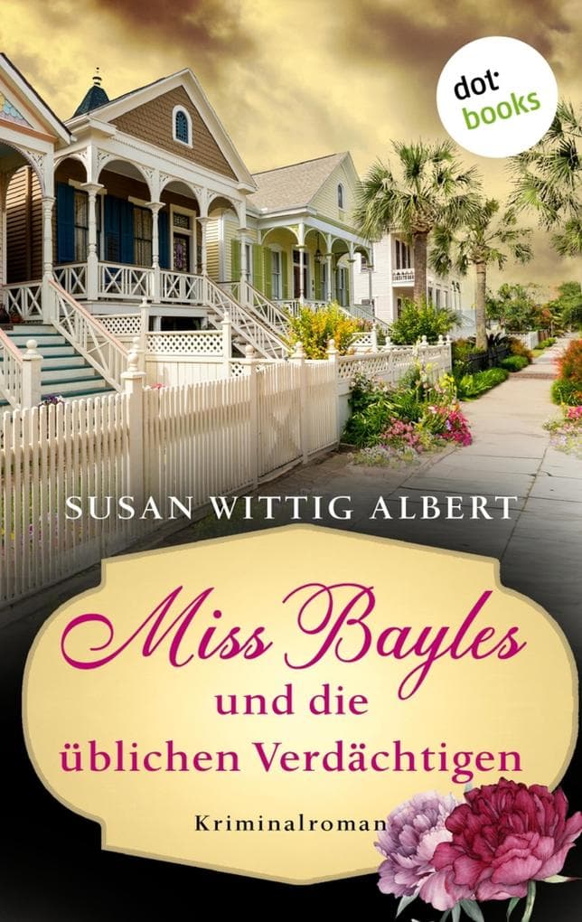 Miss Bayles und die üblichen Verdächtigen - Ein Fall für China Bayles 4: Kriminalroman