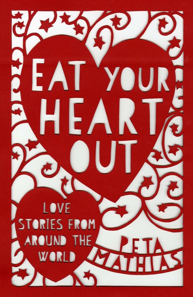 Eat Your Heart Out: Love Stories from around the World