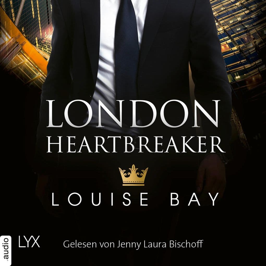London Heartbreaker - Kings of London Reihe, Teil 4: Ungekürzt