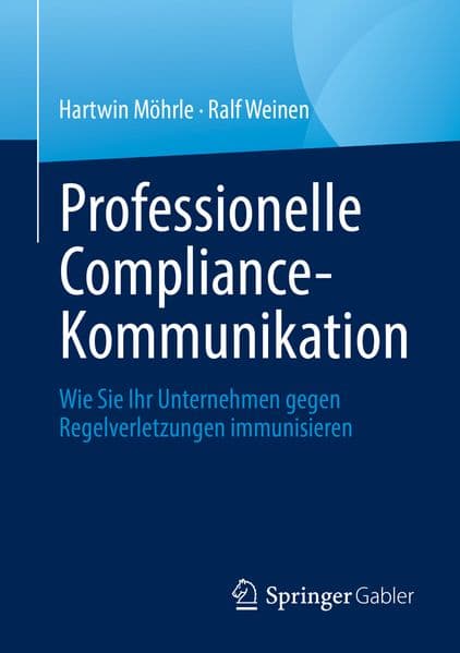 Professionelle Compliance-Kommunikation: Wie Sie Ihr Unternehmen gegen Regelverletzungen immunisieren