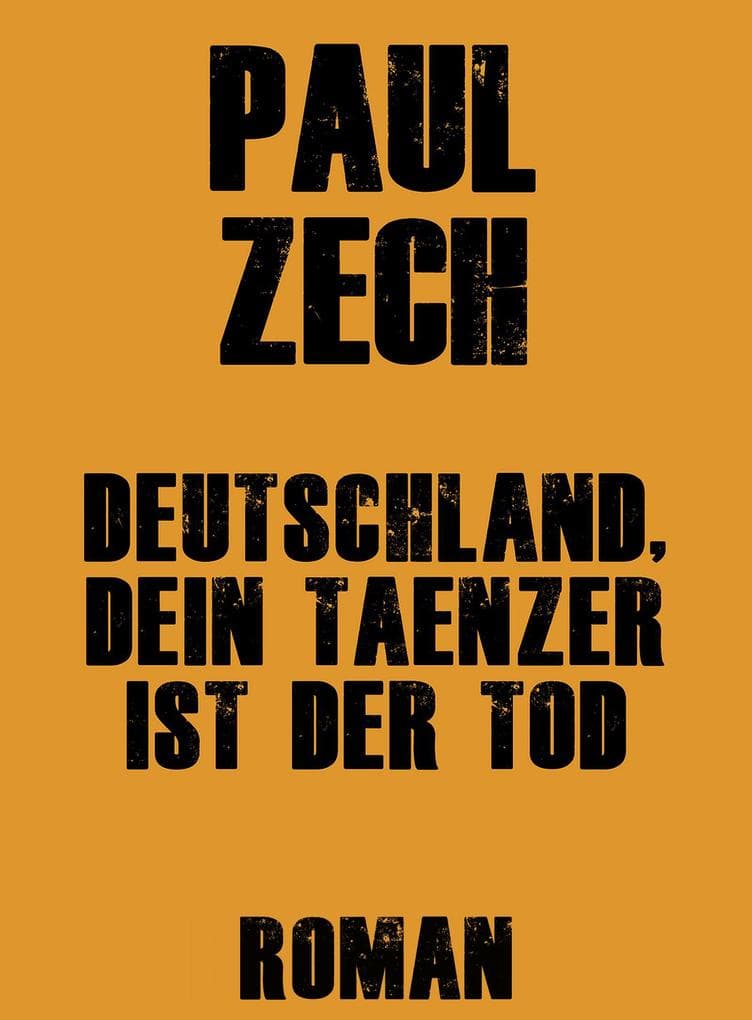Deutschland, dein Tänzer ist der Tod: Ein Tatsachenroman