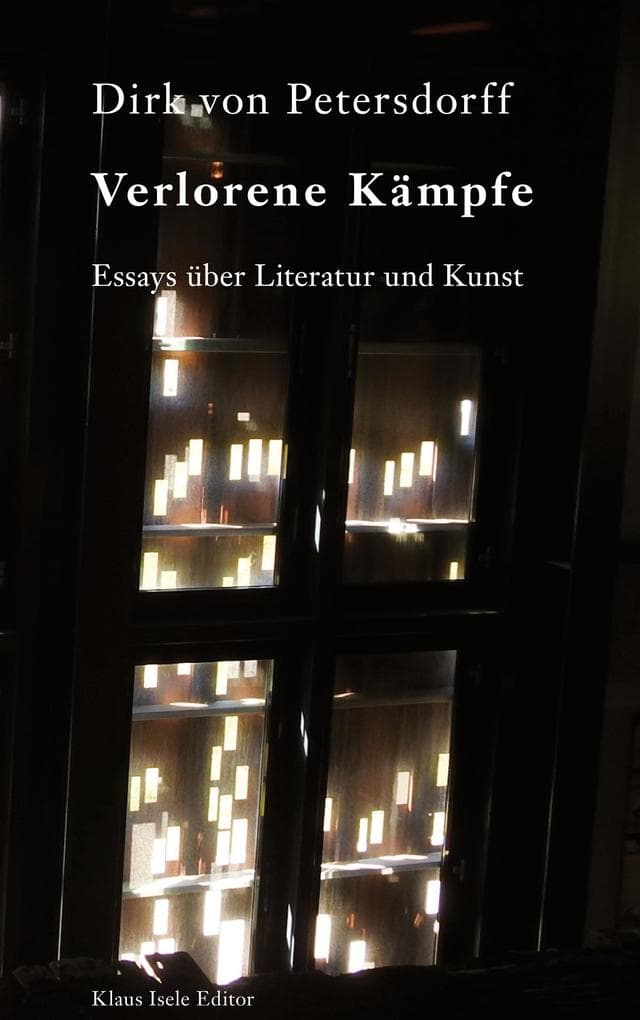 Verlorene Kämpfe: Essays über Literatur und Kunst