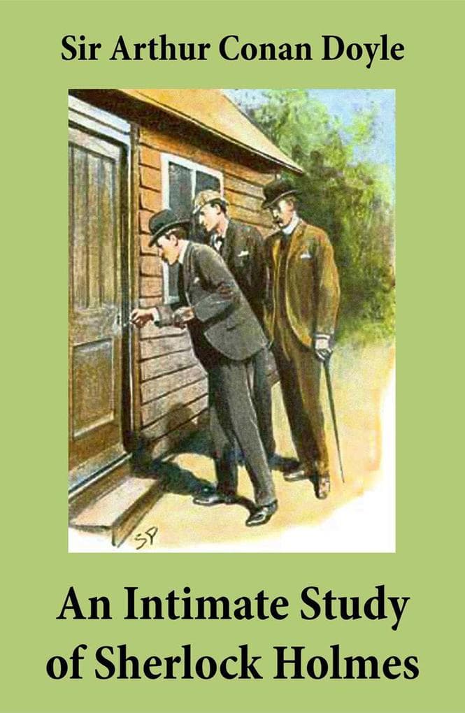 An Intimate Study of Sherlock Holmes (Conan Doyle's thoughts about Sherlock Holmes) (Annotated): Enriched Edition. A Reflective Essay on Detective Fiction and a Victorian Sleuth