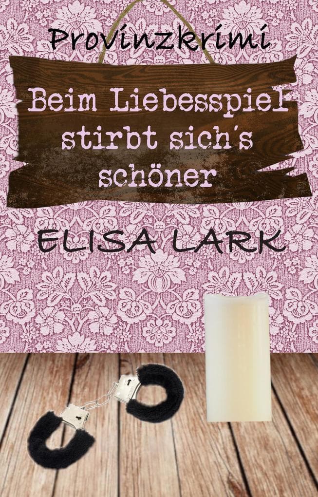 Beim Liebesspiel stirbt sichs schöner: Der fünfter Fall für den Karl Ramsauer (Provinzkrimi)