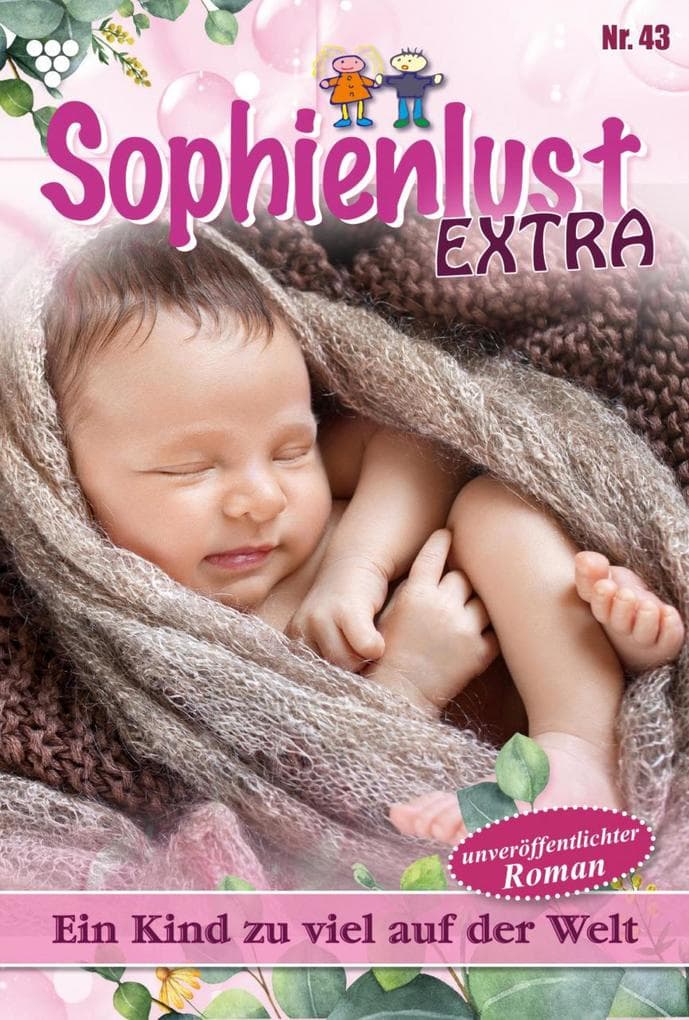 Ein Kind zu viel auf der Welt: Sophienlust Extra 43 - Familienroman