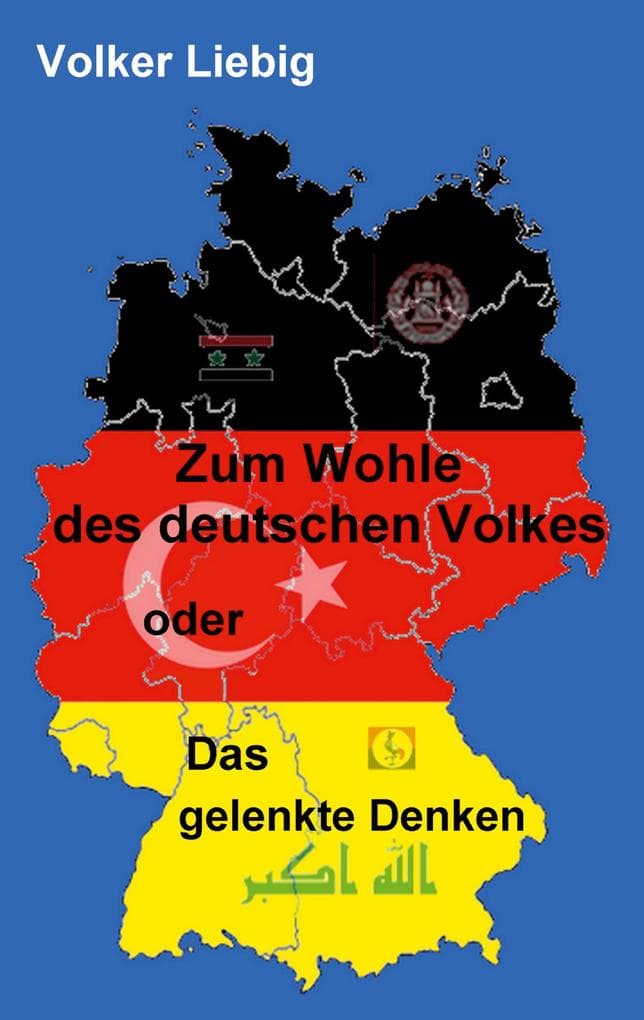 Zum Wohle des deutschen Volkes: oder Das gelenkte Denken unter besonderer Berücksichtigung des öffentlich-rechtlichen Rundfunks