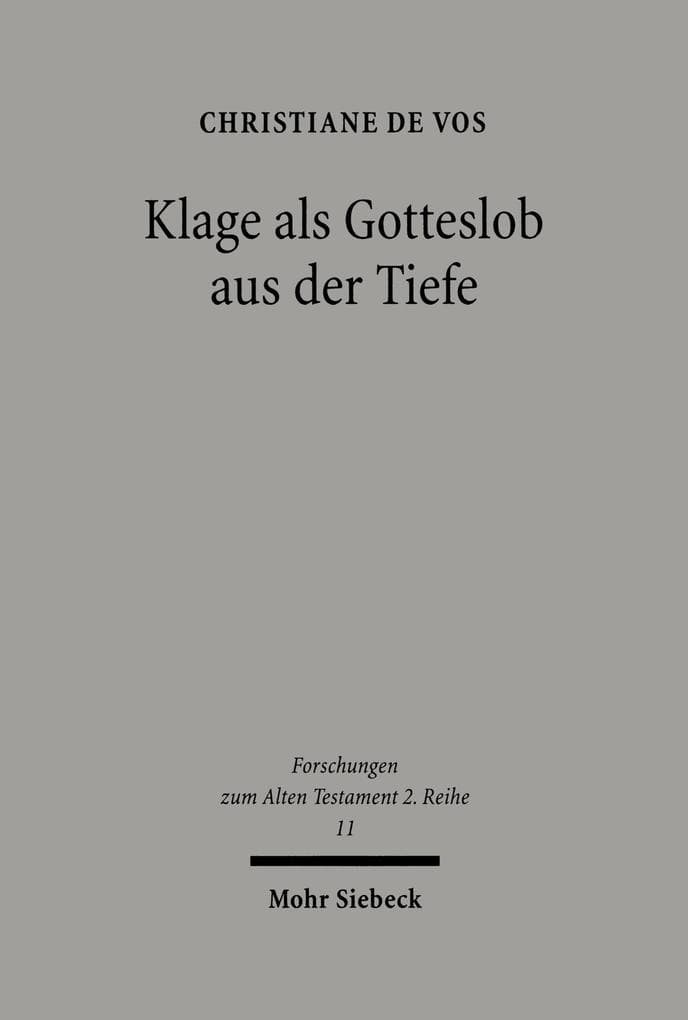 Klage als Gotteslob aus der Tiefe: Der Mensch vor Gott in den individuellen Klagepsalmen