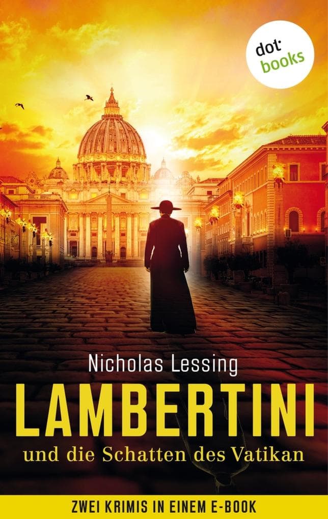 Lambertini und die Schatten des Vatikan: Zwei Krimis in einem eBook: "Sein Blut komme über uns" und "Und stehe auf von den Toten"