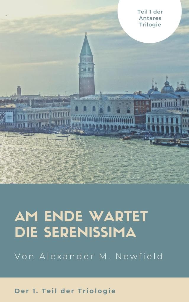 Am Ende wartet die Serenissima: Ein Buch aus der Serie im Zeichen des Skorpions