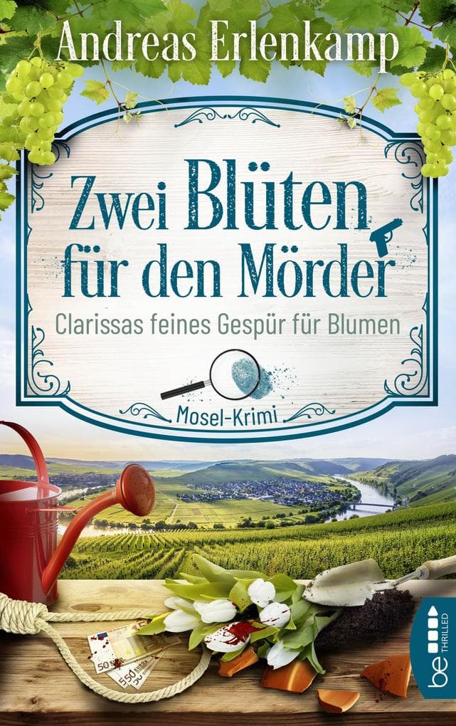 Zwei Blüten für den Mörder: Clarissas feines Gespür für Blumen. Mosel-Krimi