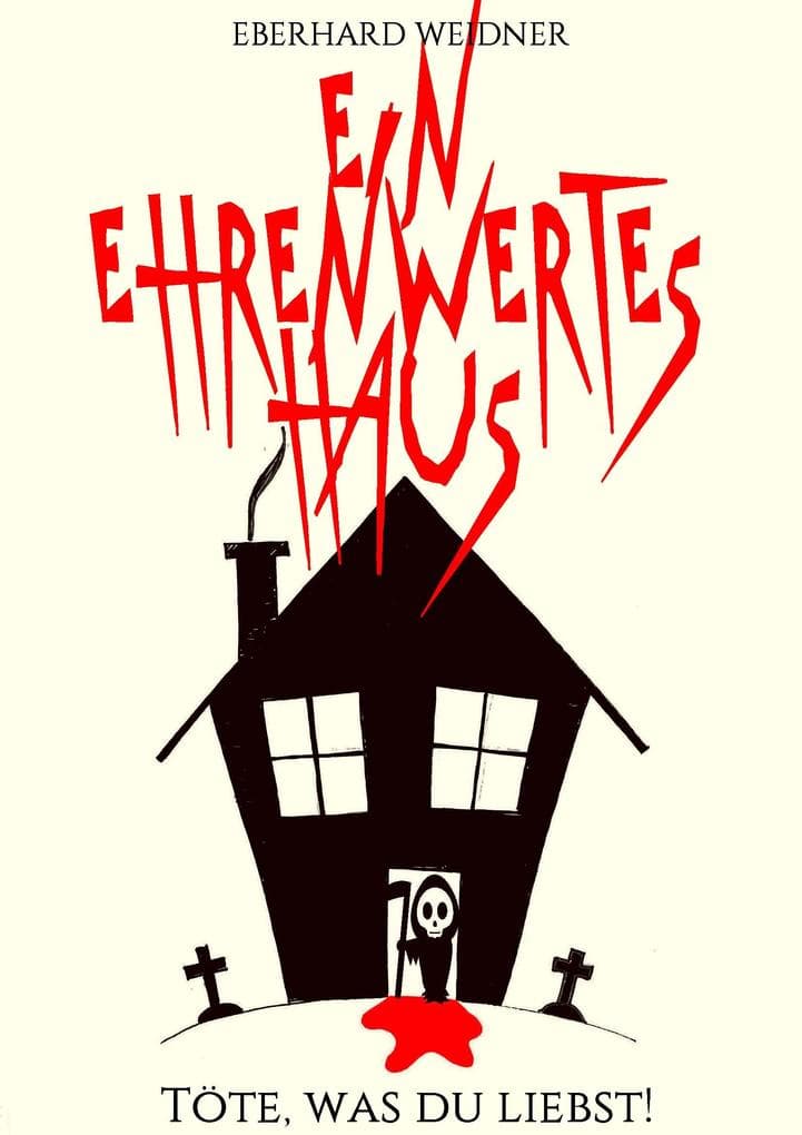 Ein ehrenwertes Haus: Töte, was du liebst!