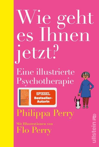 Wie geht es Ihnen jetzt?: Eine illustrierte Psychotherapie / Bestsellerautorin Philippa Perry gibt einzigartige Einblicke in ihre Praxis als Psychotherapeutin
