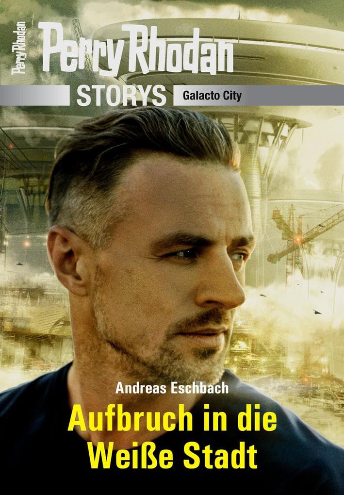 PERRY RHODAN-Storys: Aufbruch in die Weiße Stadt: Galacto City