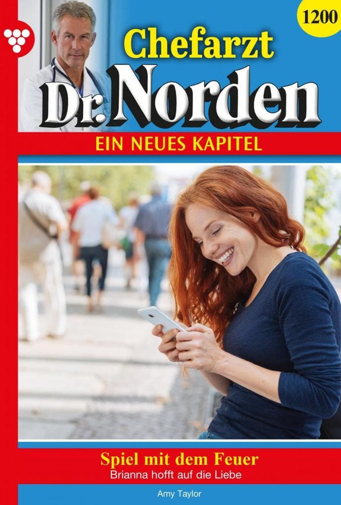 Spiel mit dem Feuer: Chefarzt Dr. Norden 1200 - Arztroman