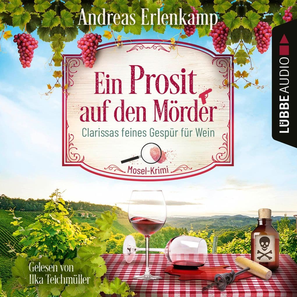 Ein Prosit auf den Mörder - Clarissas feines Gespür für Wein - Mosel-Krimi, Teil 1: Ungekürzt
