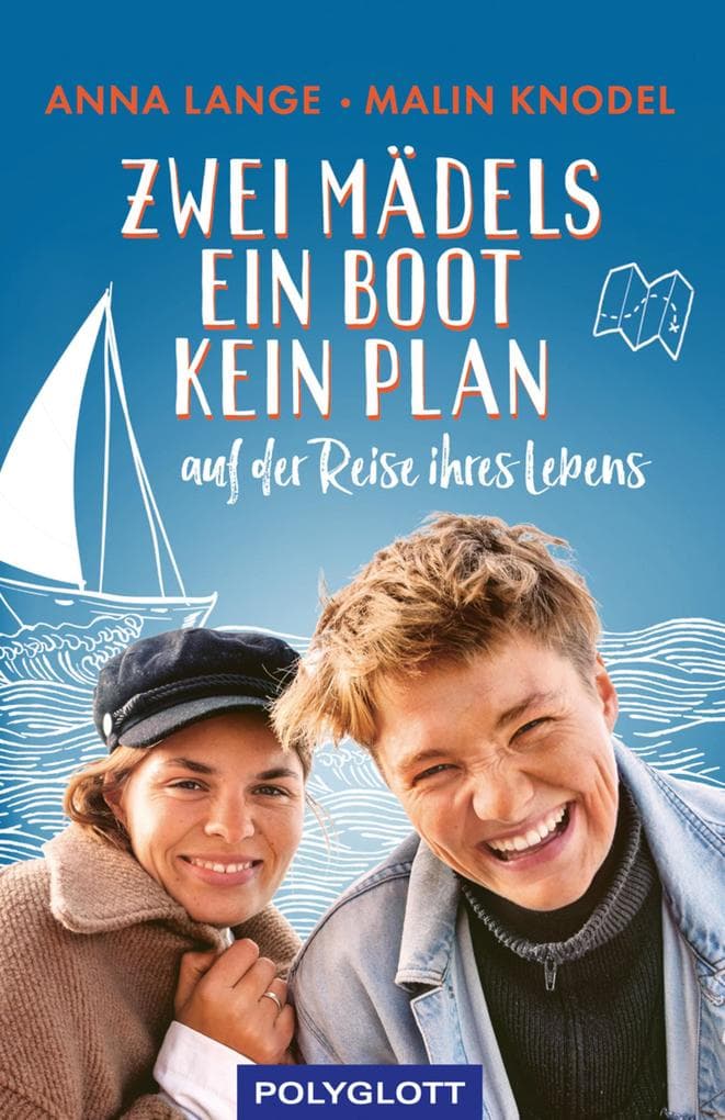 Zwei Mädels, ein Boot, kein Plan: Auf der Reise ihres Lebens