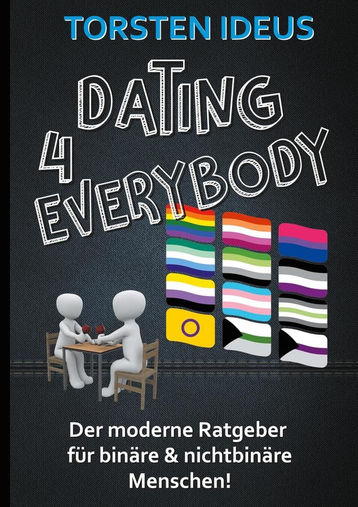 Dating 4 everybody: Der moderne Ratgeber für binäre und nichtbinäre Menschen
