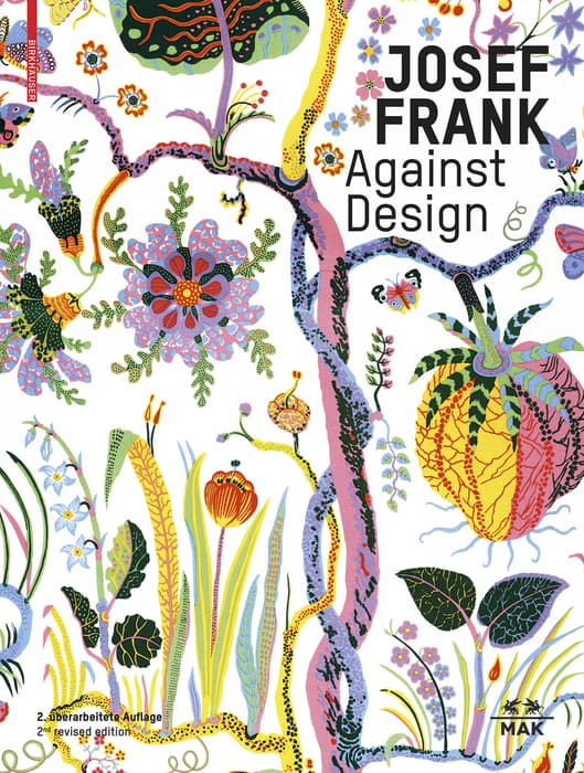 Josef Frank - Against Design: Das anti-formalistische Werk des Architekten / The Architect's Anti-Formalist Oeuvre