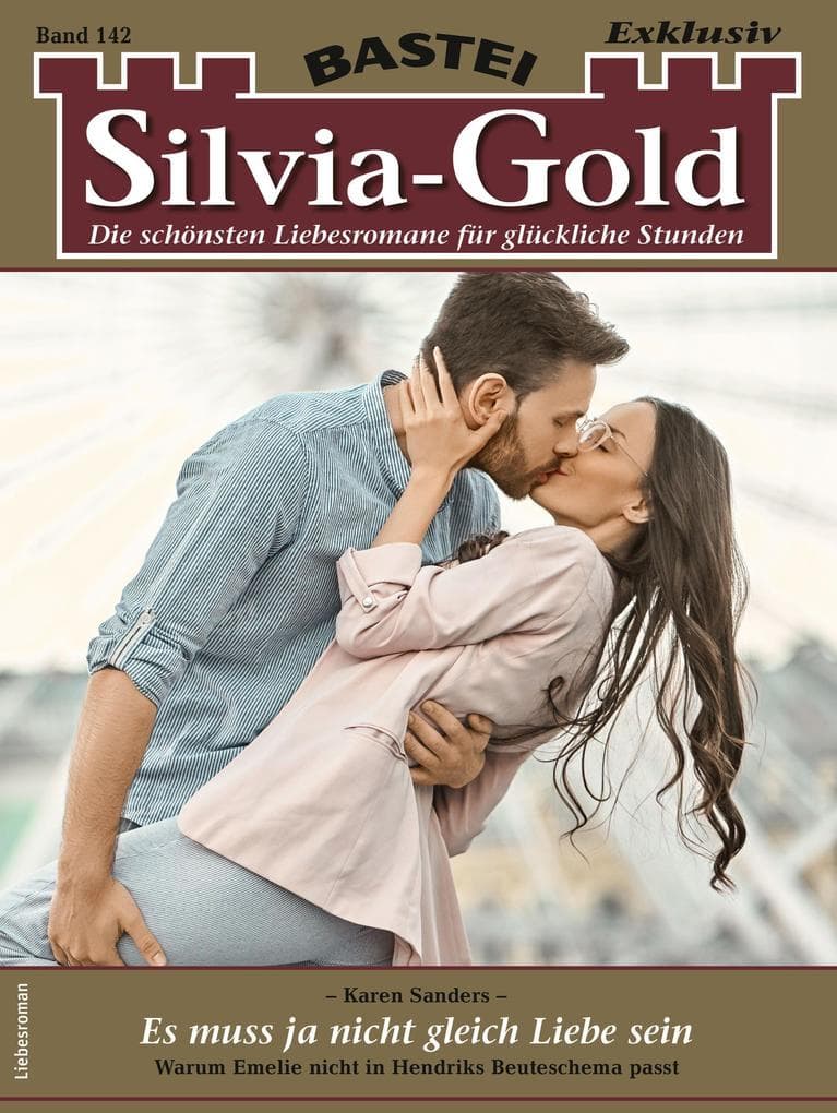 Silvia-Gold 142: Es muss ja nicht gleich Liebe sein