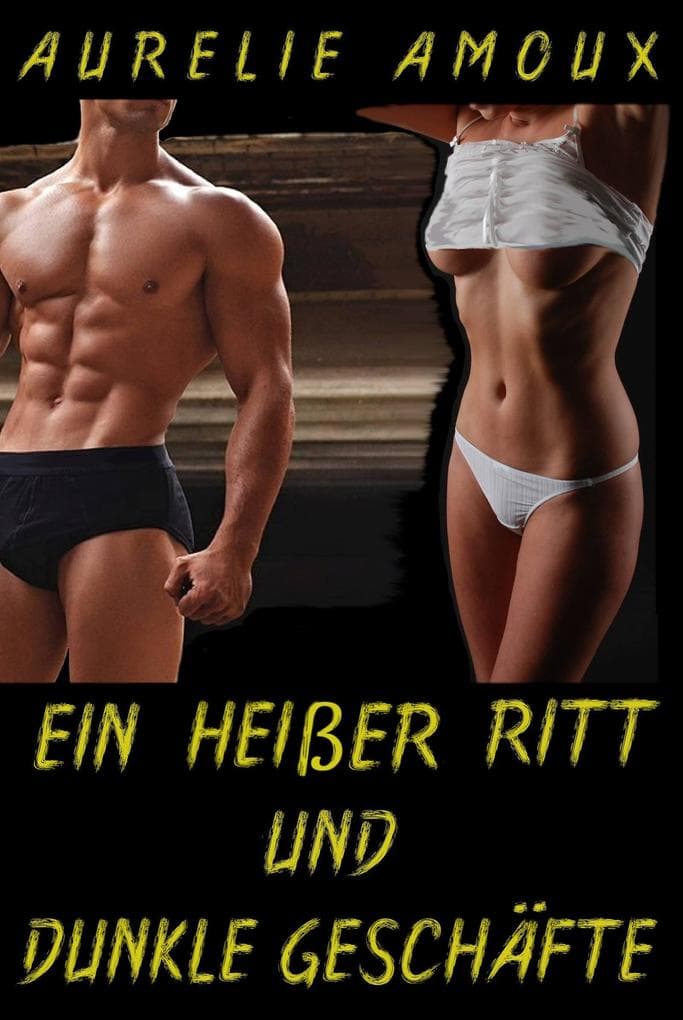 Ein heißer Ritt und dunkle Geschäfte: Erotisches Abenteuer