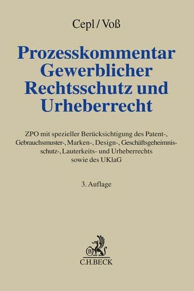 Prozesskommentar Gewerblicher Rechtsschutz und Urheberrecht: ZPO mit spezieller Berücksichtigung des Patent-, Gebrauchsmuster-, Marken-, Design-, Geschäftsgeheimnisschutz-, Lauterkeits- und Urheberrechts sowie des UKlaG