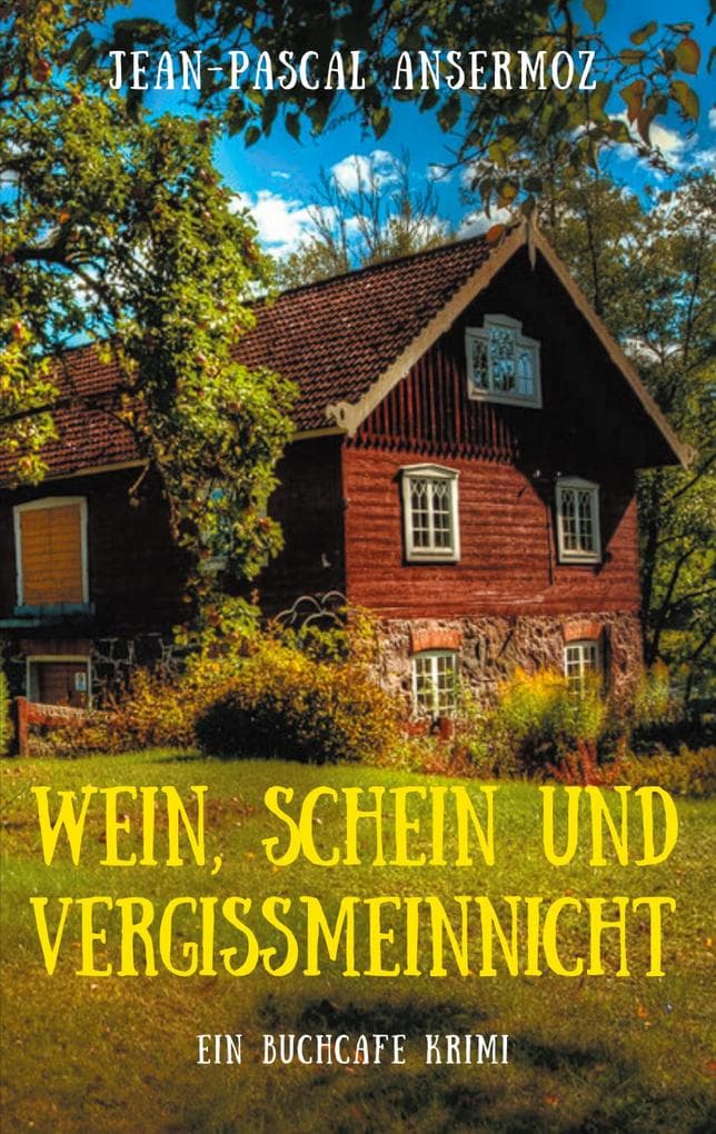 Wein, Schein und Vergissmeinnicht: Ein BuchCafé Krimi