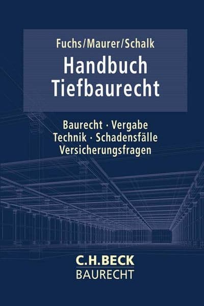 Handbuch Tiefbaurecht: Baurecht, Vergabe, Technik, Schadensfälle, Versicherungsfragen
