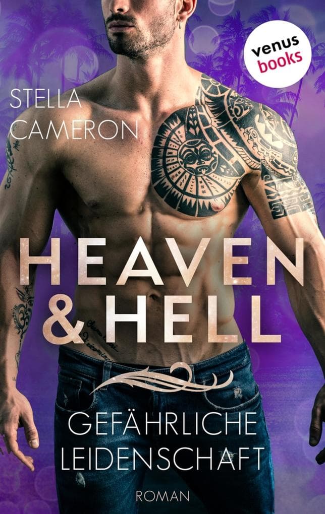 Heaven & Hell - Gefährliche Leidenschaft: Roman: Fesselnde Hot-Romance-Spannung der New-York-Times-Bestsellerautorin