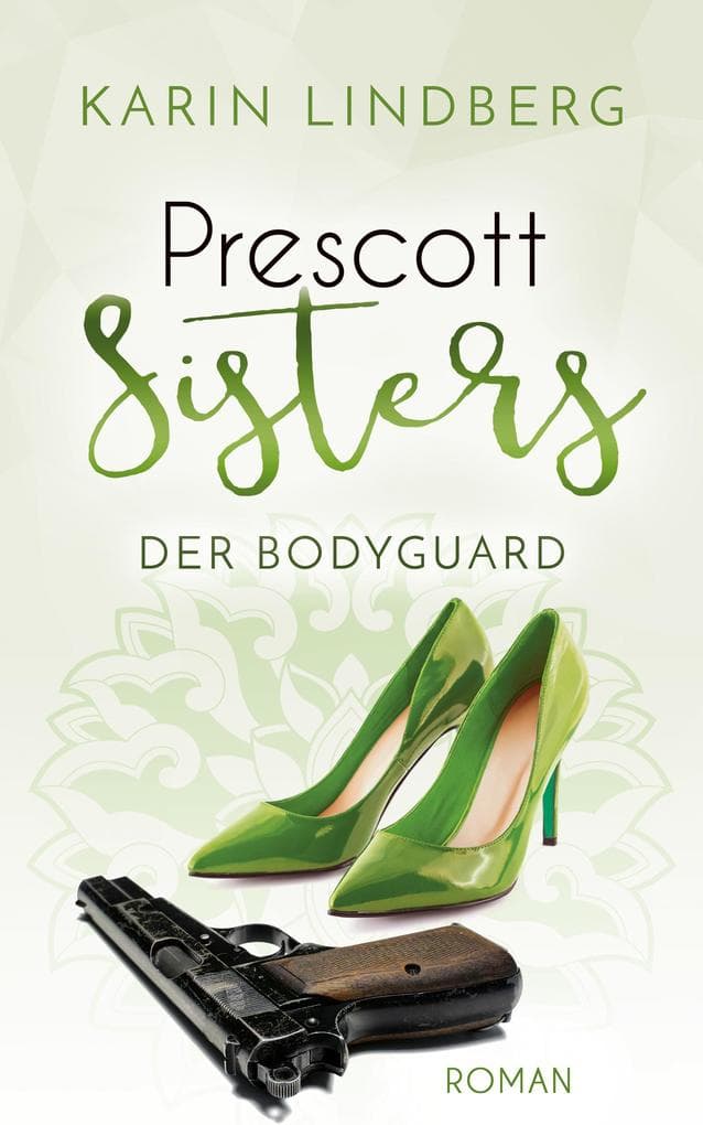 Der Bodyguard: Prescott Sisters 5 - Liebesroman