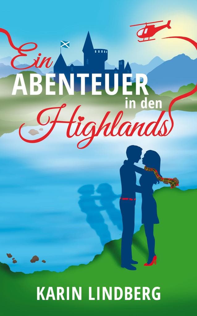 Ein Abenteuer in den Highlands: Ein Schottland - Liebesroman