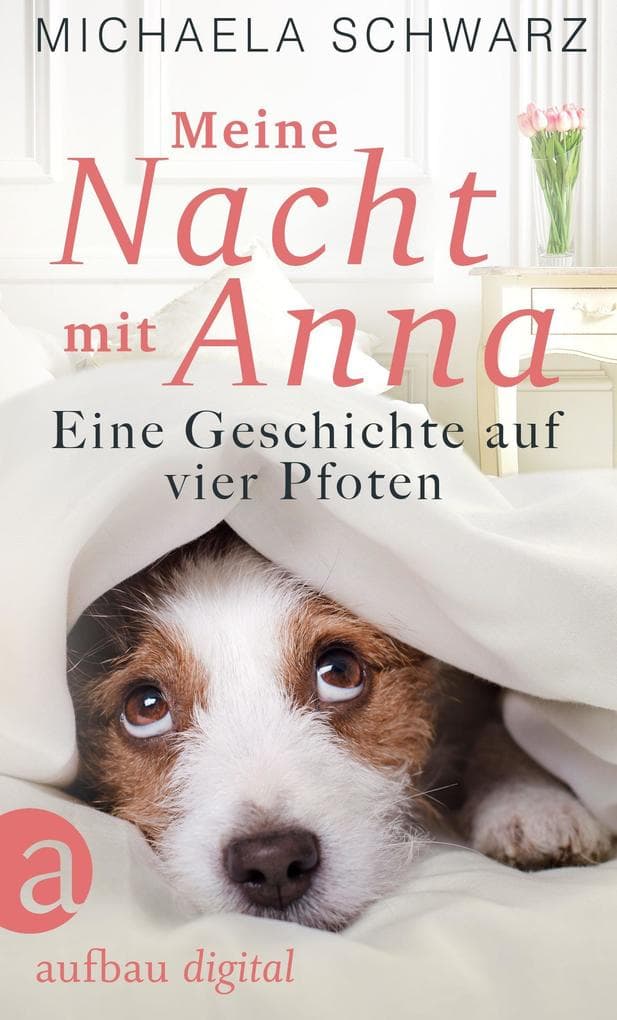 Meine Nacht mit Anna: Eine Geschichte auf vier Pfoten