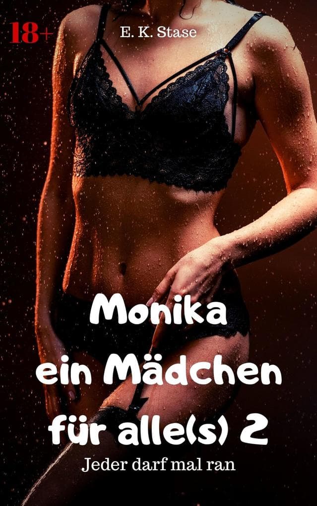 Monika - ein Mädchen für alle(s) - 2: Jeder darf mal ran