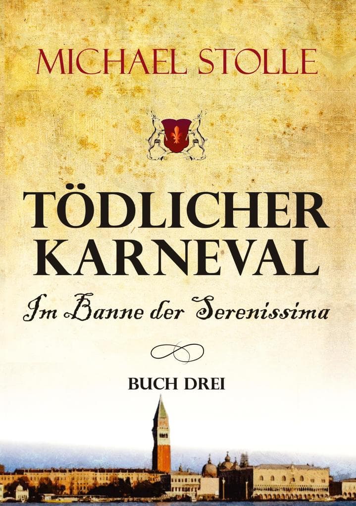 Tödlicher Karneval - Im Banne der Serenissima: Historischer Roman