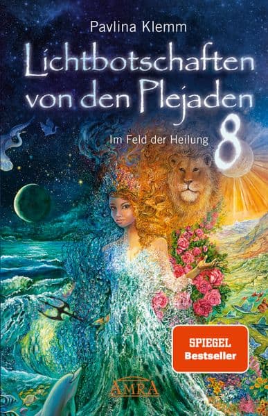 Lichtbotschaften von den Plejaden Band 8: Im Feld der Heilung (SPIEGEL-BESTSELLER): Im Feld der Heilung