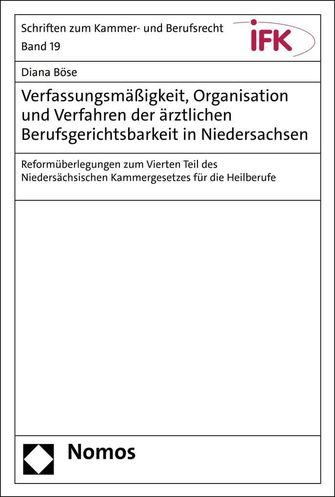 Verfassungsmäßigkeit, Organisation und Verfahren der ärztlichen Berufsgerichtsbarkeit in Niedersachsen: Reformüberlegungen zum Vierten Teil des Niedersächsischen Kammergesetzes für die Heilberufe