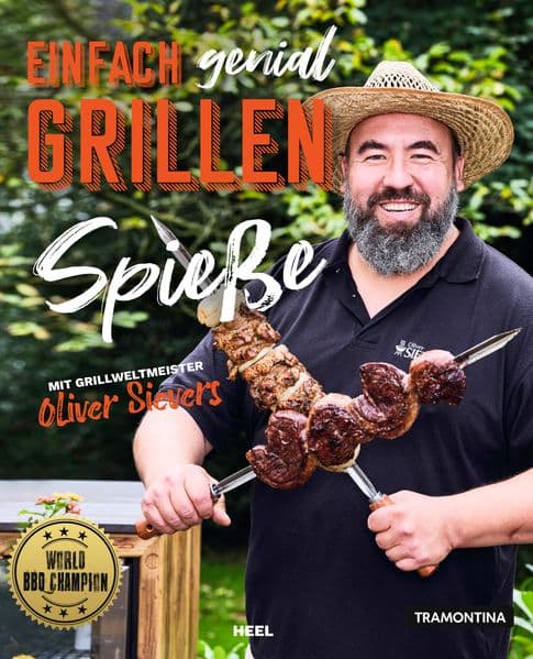 Einfach genial Grillen - Spießgrillen: Mit Rezepten vom Grillweltmeister Oliver Sievers - World BBQ Champion