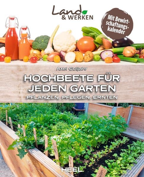 Hochbeete für jeden Garten: Pflanzen - Pflegen - Ernten: Land & Werken - Die Reihe für Nachhaltigkeit und Selbstversorgung