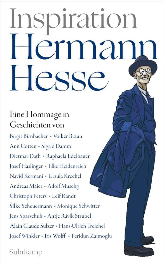 Inspiration Hermann Hesse: Eine Hommage in Geschichten von Dietmar Dath, Elke Heidenreich, Navid Kermani, Andreas Maier, Monique Schwitter, Antje Rávic Strubel u. v. a.