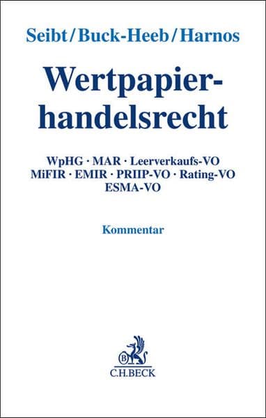 Wertpapierhandelsrecht: WpHG, MAR, Leerverkaufs-VO, MiFIR, EMIR, PRIIP-VO, Rating-VO, ESMA-VO. Kommentar