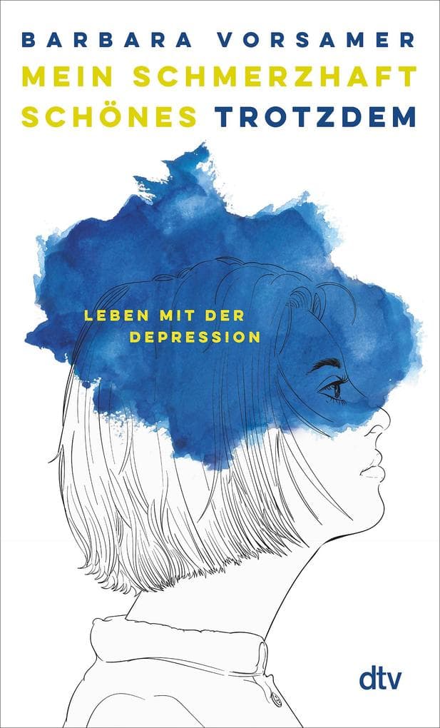 Mein schmerzhaft schönes Trotzdem: Leben mit der Depression | 'Über Depressionen sollten wir alle viel mehr sprechen .. Barbara Vorsamer hilft dabei sehr' Sophie Passmann