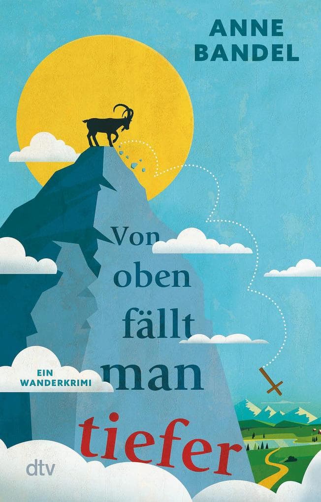 Von oben fällt man tiefer: Ein Wanderkrimi | Vorsicht: Absturzgefahr! - Eine hochkomische Alpenüberquerung des Grauens