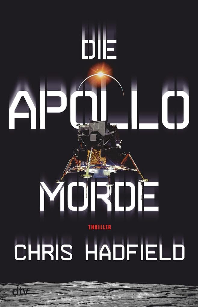 Die Apollo-Morde: Thriller | Ein adrenalingeladener Spionagethriller, geschrieben von einem der erfahrensten und erfolgreichsten Astronauten der Welt