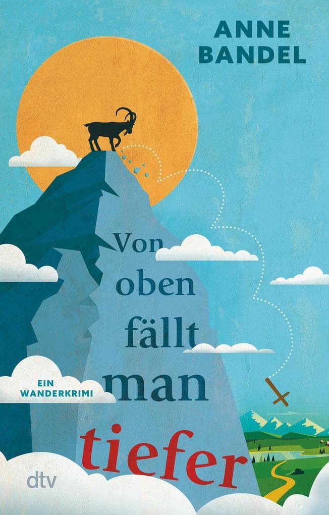 Von oben fällt man tiefer: Ein Wanderkrimi | Vorsicht: Absturzgefahr! - Eine hochkomische Alpenüberquerung des Grauens
