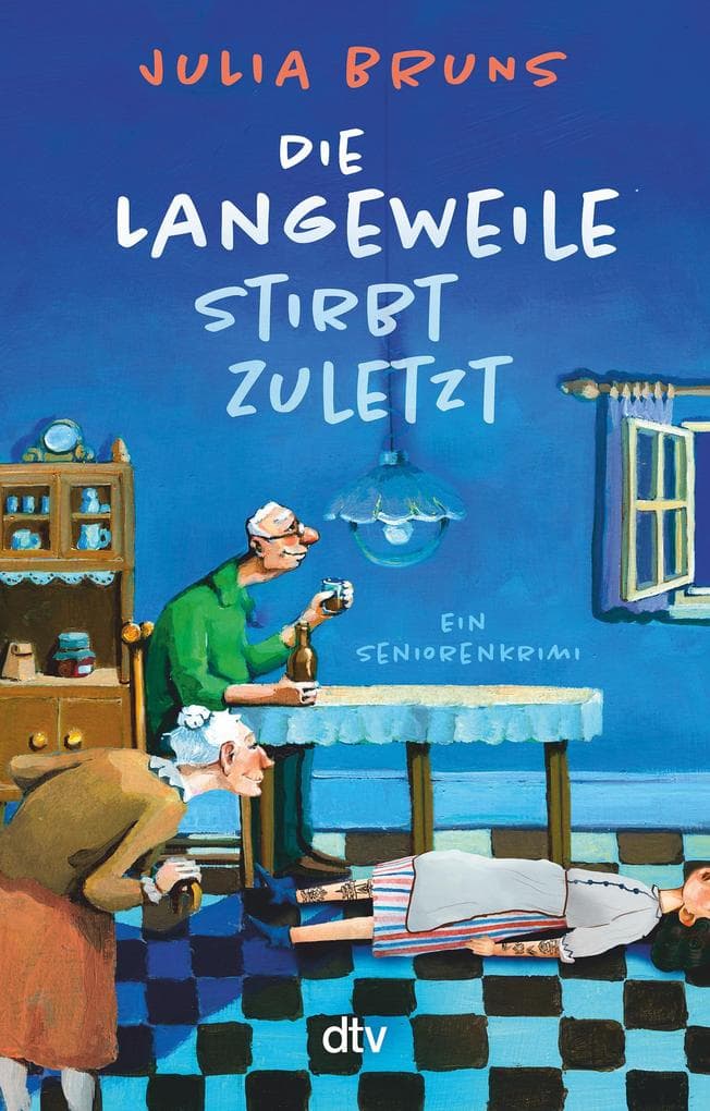 Die Langeweile stirbt zuletzt: Ein Seniorenkrimi | Cosy Crime im Seniorenheim: bissig, lustig, einzigartig