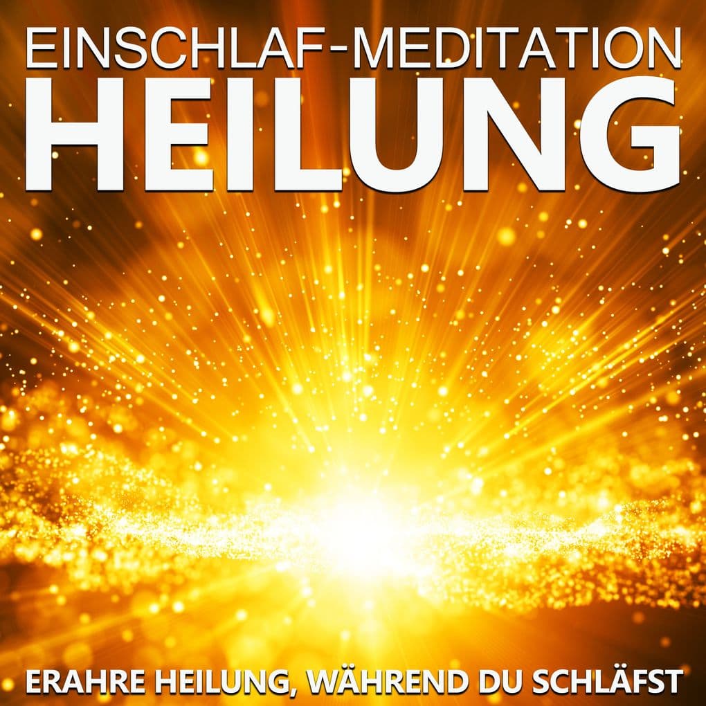 Einschlaf-Meditation Heilung: Erfahre Heilung, während du schläfst