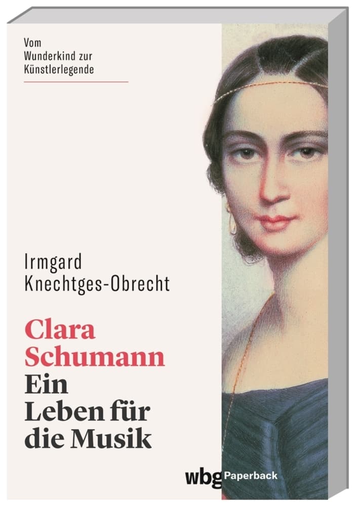 Clara Schumann: Ein Leben für die Musik