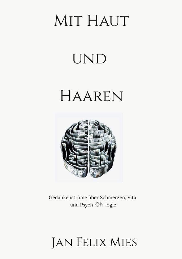 Mit Haut und Haaren: Eine Textcollage über Schmerzen, Vita und Psych-Oh-logie